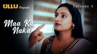 Maa Ka Naka – S01E01 – 2023 – Hindi Hot Web Series – Ullu