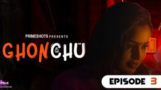 Ghonchu – S01E03 – 2023 – Hindi Hot Web Series – PrimeShots